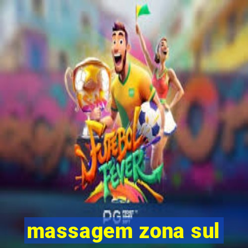 massagem zona sul